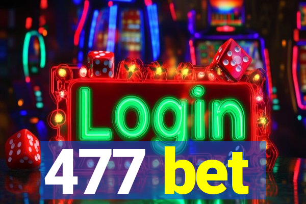 477 bet